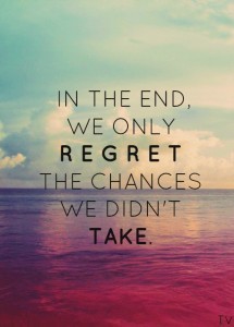 in-the-end-we-only-regret-the-chances-we-didnt-take-215x300
