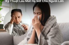 Kỹ Thuật Lau Mát Hạ Sốt Cho Người Lớn