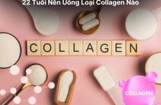 22 Tuổi Nên Uống Loại Collagen Nào